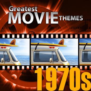 Greatest Movie Themes: 1970S