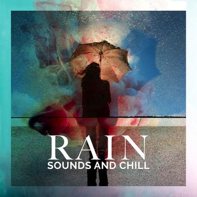 Rain Sounds and Chill