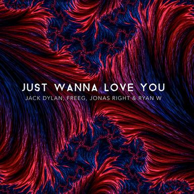 Just Wanna Love You