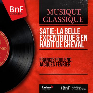 Satie: La belle excentrique & En habit de cheval (Mono Version)