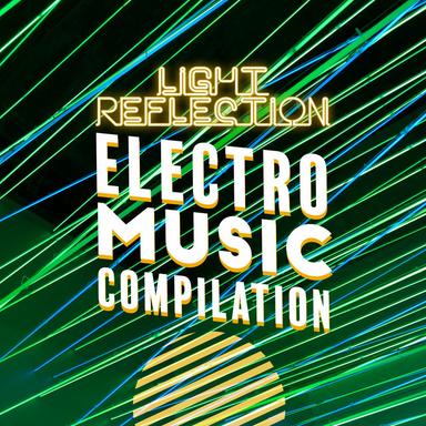 Light Reflection – Electro Music Compilation