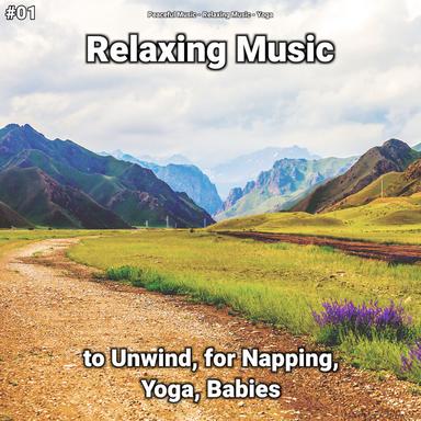 #01 Relaxing Music to Unwind, for Napping, Yoga, Babies