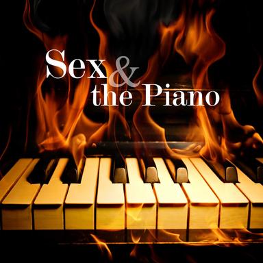 Sex and the Piano