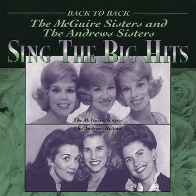 The McGuire Sisters And The Andrews Sisters Sing The Big Hits