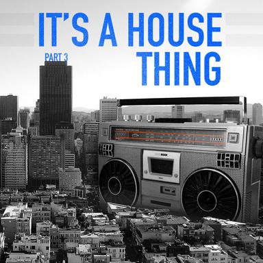 It's A House Thing - Vol 3
