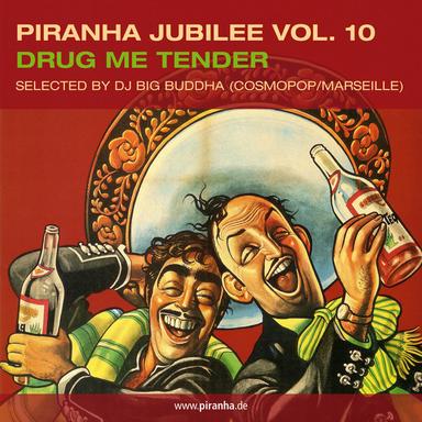 Piranha Jubilee Vol. 10: Drug Me Tender