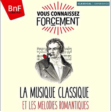 Vous connaissez forcément: La musique classique et les mélodies romantiques