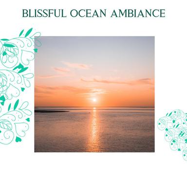 Blissful Ocean Ambiance