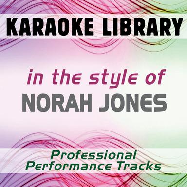 In the Style of Norah Jones (Karaoke - Professional Performance Tracks)