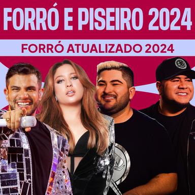 Forró e Piseiro 2024 - Forró Atualizado 2024