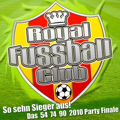 Royal Fussball Club - So sehn Sieger aus! Das 54 74 90 2010 Party Finale (Oh wie ist das schön die Champions zu feiern)