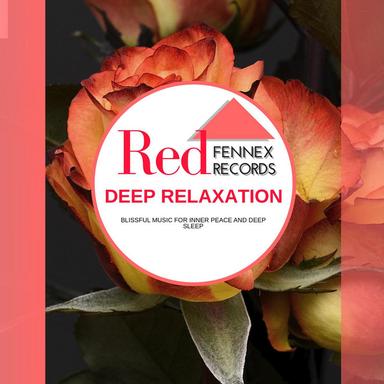 Deep Relaxation - Blissful Music For Inner Peace And Deep Sleep
