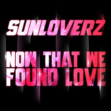 Now That We Found Love - Big Room Mix