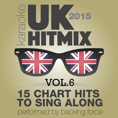 U.K. Karaoke Hit Mix - 2015 - Vol. 6