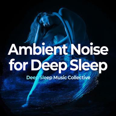 Ambient Noise for Deep Sleep