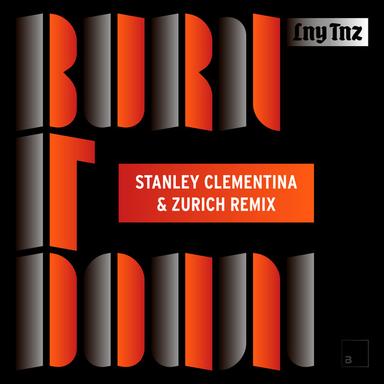 Burn It Down - Stanley Clementina & Zurich Remix