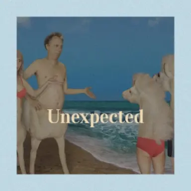 Unexpected