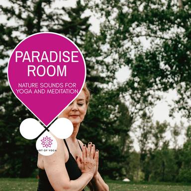Paradise Room - Nature Sounds For Yoga And Meditation