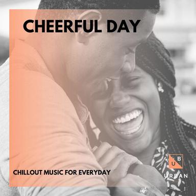 Cheerful Day - Chillout Music For Everyday