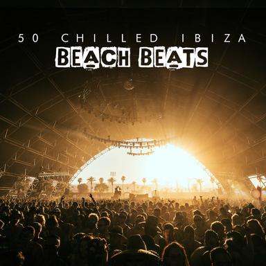 50 Chilled Ibiza Beach Beats