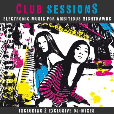 Club Sessions - Music For Ambitious Nighthawks
