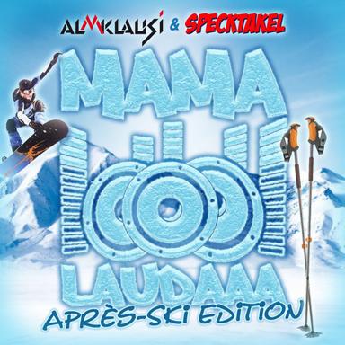 Mama Laudaaa - Après Ski Edition