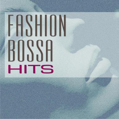 Fashion Bossa Hits