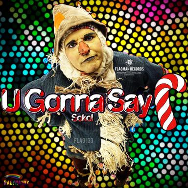 U Gonna Say One - Acapella Mix