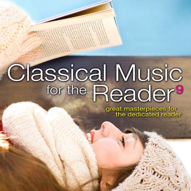 Classical Music for the Reader 9: Great Masterpieces for the Dedicated Reader
