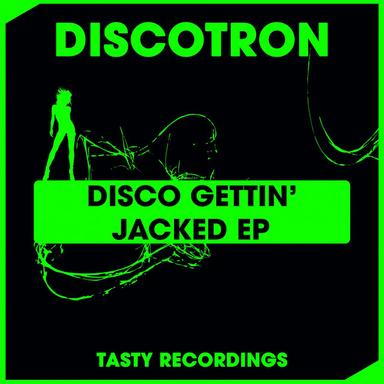 Disco Gettin' Jacked - Original Mix
