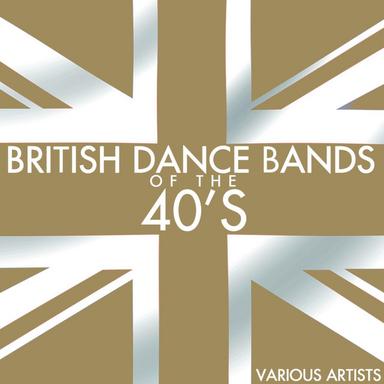 British Dance Bands Of The 40's