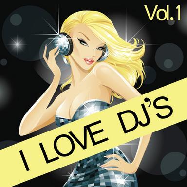 I Love DJ's Vol. 1