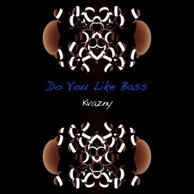 Do You Like Bass - Original mix