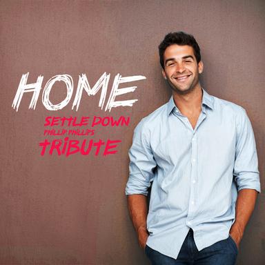 Home (Phillip Phillips Tribute)