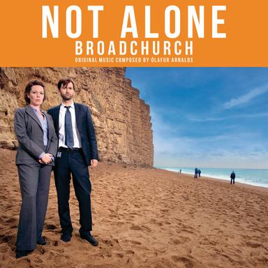 Not Alone - Broadchurch - From "Broadchurch"