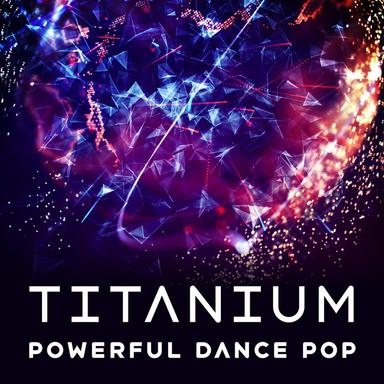 Titanium - Powerful Dance Pop
