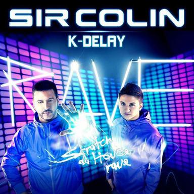 Scratch da House - Rave (Mixed by Sir Colin & K-Delay)