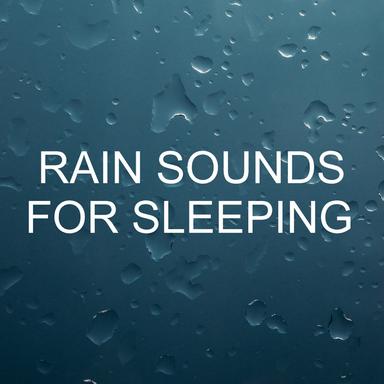 Rain Sounds for Sleeping 12 Hours