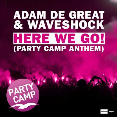 Here We Go! - Party Camp Anthem