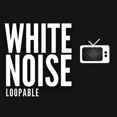 White Noise Loopable, Pt. 3