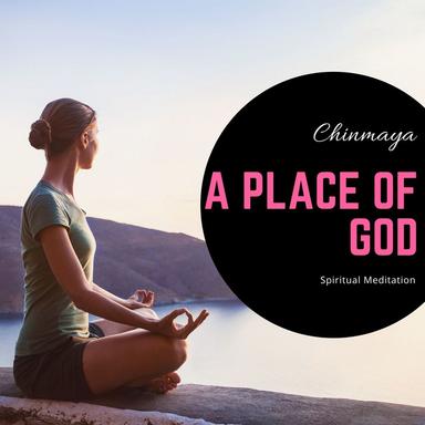 A Place Of God - Spiritual Meditation