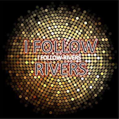 I Follow Rivers