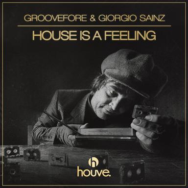 House Is A Feeling - Groovefore Mix