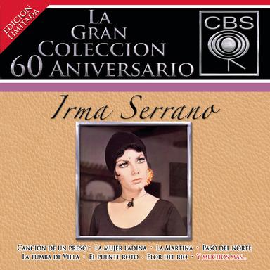 La Gran Colección del 60 Aniversario CBS - Irma Serrano