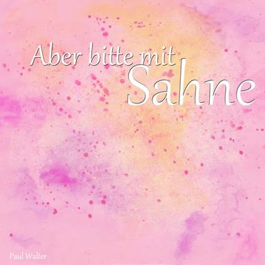 Aber bitte mit Sahne