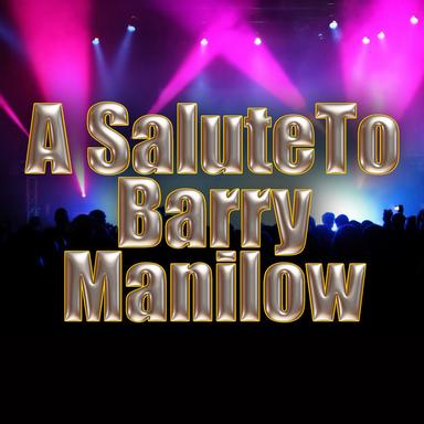 A Salute To Barry Manilow