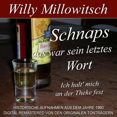 Schnaps das war sein letztes Wort