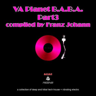 VA Planet B.A.B.A. Part 3 (Compiled by Franz Johann)