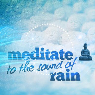 Meditate to the Sound of Rain