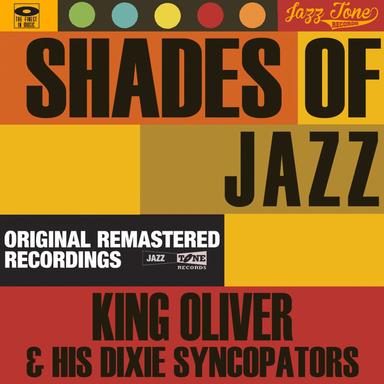 Shades of Jazz (King Oliver & His Dixie Syncopators)